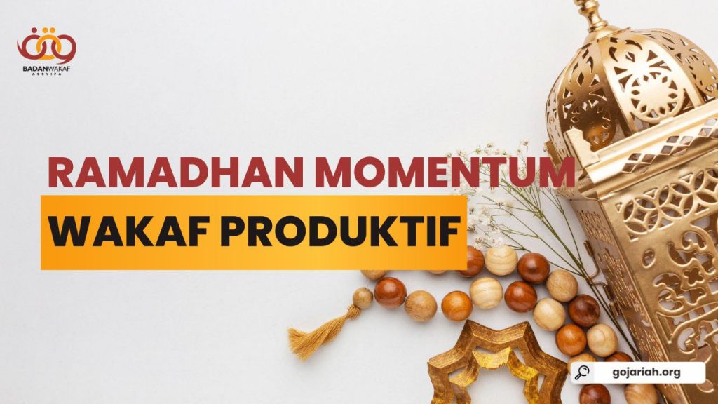 Ramadhan Momentum Wakaf Produktif