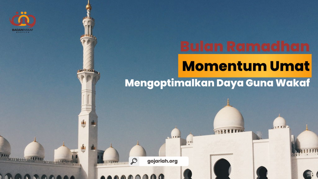 Bulan Ramadhan Momentum Umat Mengoptimalkan Daya Guna Wakaf