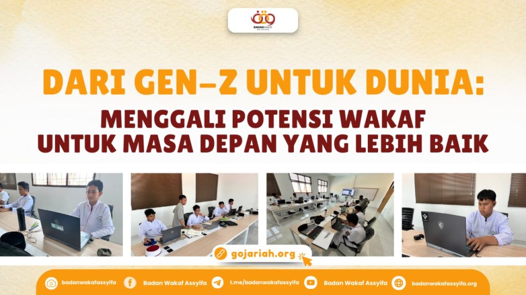 Dari Gen-Z untuk Dunia: Menggali Potensi Wakaf untuk Masa Depan yang Lebih Baik