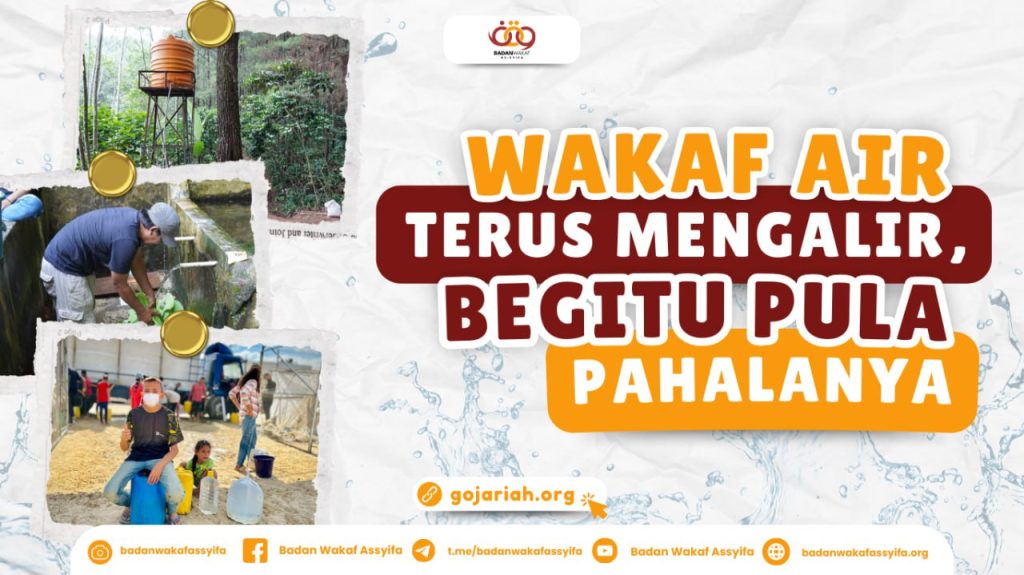 Wakaf Air Terus Mengalir, Begitupun Pahalanya