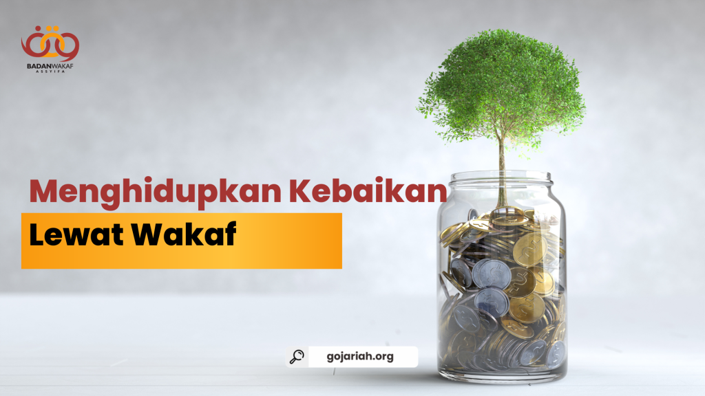 Menghidupkan Kebaikan Lewat Wakaf Menghidupkan Kebaikan Lewat Wakaf