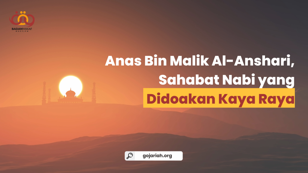 Anas Bin Malik Al-Anshari, Sahabat Nabi yang Didoakan Kaya Raya