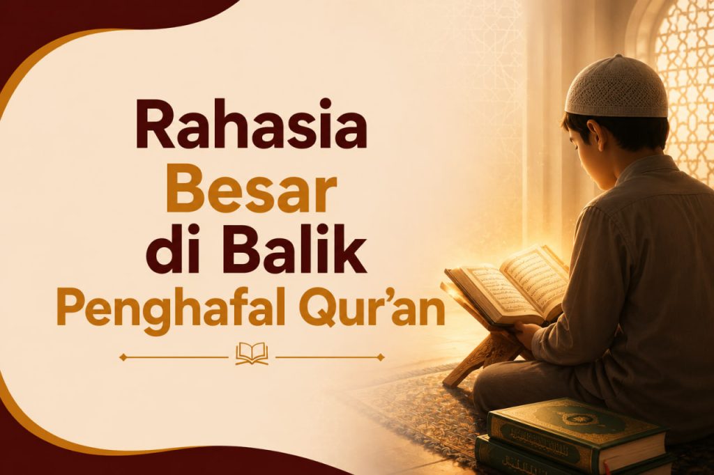 Rahasia Besar di Balik Penghafal Qur’an