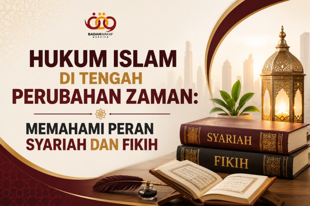 Hukum Islam di Tengah Perubahan Zaman: Memahami Peran Syariah dan Fikih