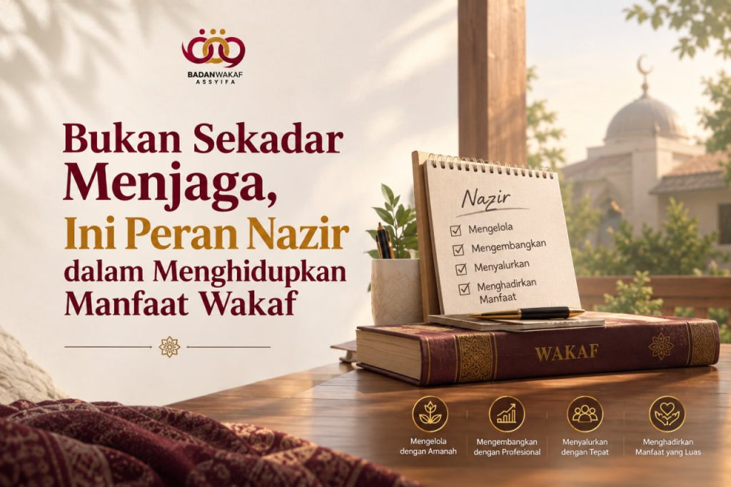 Bukan Sekadar Menjaga, Ini Peran Nazir dalam Menghidupkan Manfaat Wakaf