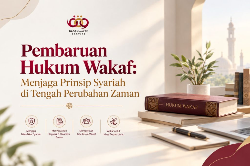 Pembaruan Hukum Wakaf: Menjaga Prinsip Syariah di Tengah Perubahan Zaman